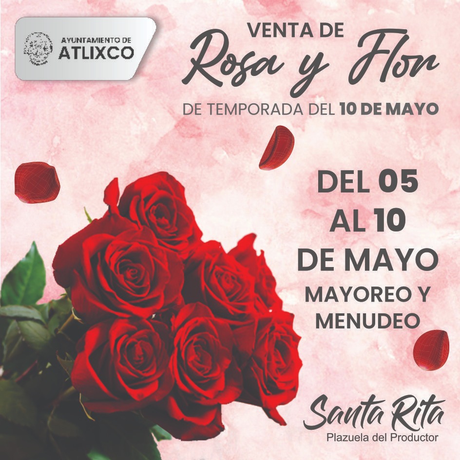 Encuentra las flores para este 10 de mayo en la plazuela Santa Rita en Atlixco