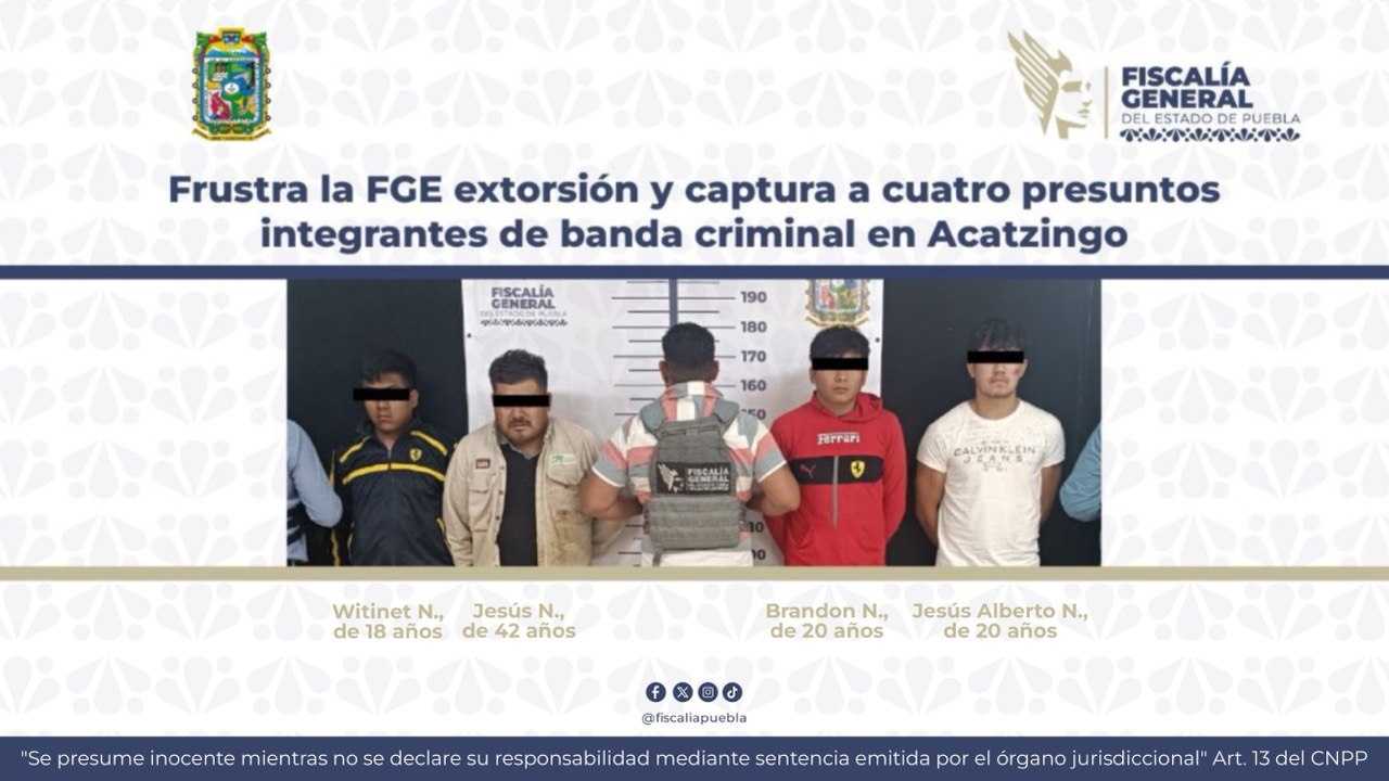 Frustra la FGE extorsión y captura a cuatro presuntos integrantes de banda criminal en Acatzingo Frustra la FGE extorsión y captura a cuatro presuntos integrantes de banda criminal en Acatzingo